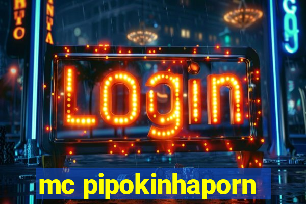 mc pipokinhaporn